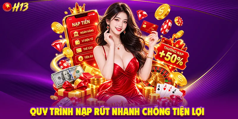 Quy Trình Nạp Rút Nhanh Chóng Tiện Lợi 